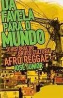 Da Favela para o Mundo / a Historia do Grupo Cultural Afro Reggae-Jose Junior
