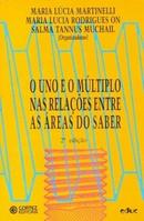 O Uno e o Multiplo nas Relaes Entre as Areas do Saber-Maria Lucia Martinelli / Maria Lucia Rodrigues On