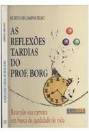 As Reflexoes Tardias do Prof. Borg / Reavalie Sua Carreira em Busca d-Rubens de Campos