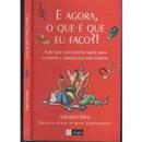 E Agora o Que  Que Eu Fao / Tudo Que Voce Precisa Saber para Constr-Adriano Silva