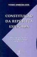 Constituio da Republica Explicada-Viviane Aparecida Seidl