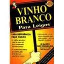 Vinho Branco / para Leigos-Ed Mccarthy / Mary Ewing Mulligan