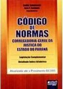 Codigo de Normas / Corregedoria Geral da Justia do Estado do Paran-Emilio Sabatovski / Iara P. Fontoura