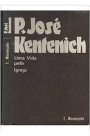 Padre Jose Kentenich / uma Vida Pela Igreja-E. Monnerjahn