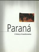 Parana / a History Of Transformation-Editora Governo do Parana