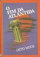 O Fim da Atlantida-Otto Muck