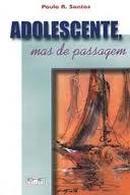 Adolescente Mas de Passagem-Paulo R. Santos