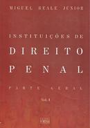 Instituicoes de Direito Penal / Parte Geral / Volume 1-Miguel Reale Junior