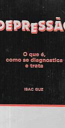 Depressao / o Que e , Como Se Diagnostica e Trata-Isac Guz