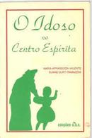 O Idoso no Centro Esprita-Maria Apparecida Valente / Elaine Curti Ramazzini