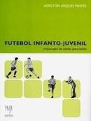 Futebol Infanto Juvenil / Preparao de Atletas para Testes-Udelton Arques Prates