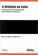 O Reverso da Cura / Erro e Efeitos Adversos do Trabalho Medico-Maria Marce Moliani