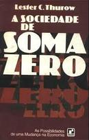 A Sociedade de Soma Zero-Lester C. Thurow