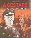 A Gestapo / Volume 1 /  1933-1939 / a Fundaao da Politica Secreta de-Rupert Butler