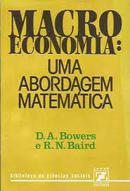 Macro Economia / uma Abordagem Matemtica / Coleo Biblioteca de Ci-D. A. Bowers / R. N. Baird / Traduo de Helena L