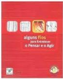 Alguns Fios para Entrecer o Pensar e o Agir-Patricia Lupin Torres