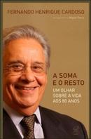 A Soma e o Resto / um Olhar Sobre a Vida aos 80-Fernando Henrique Cardoso