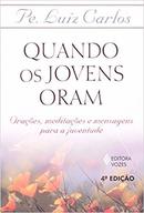 Quando os Jovens Oram / Oraes Meditaes e Mensagens para a Juventu-Luiz Carlos / Padre