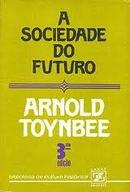 A Sociedade do Futuro-Arnold Toynbee