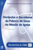 Discipulos e Servidores da Palavra de Deus na Missao da Igreja / Docu-Editora Conferencia Nacional dos Bispos do Brasil