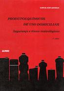 Produtos Qumicos de Uso Domiciliar / Segurana e Riscos Toxicologico-Samuel Schvartsman