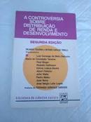 A Controvrsia Sobre Distribuio de Renda e Desenvolvimento / Cole-Ricardo Tolipan / Arthur Carlos Tinelli / (organi