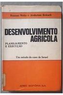 Desenvolvimento Agricola / Planejamento e Execuo / um Estdo do Caso-Raanan Weitz / Avshalom Rokach