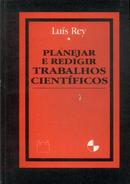 Planejar e Redigir Trabalhos Cientficos-Luis Rey