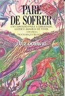 Pare de Sofrer / um Caminho para a Liberdade, Sade e Alegria de Vive-Luiz Octvio