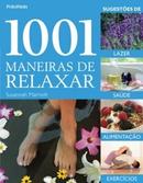 1001 Maneiras de Relaxar / Sugestes de Lazer Saude Alimentao Excer-Susannah Marriott