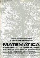 Matematica Comercial e Financeira / Com Complementos de Matematica e -Nicolau Dambrosio / Ubiratan Dambrosio