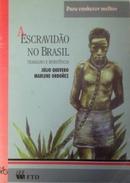 A Escravidao no Brasil / Trabalho e Resistencia / Coleo para Conhec-Julio Quevedo / Marlene Ordonez