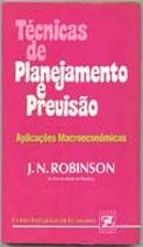 Tecnicas de Planejamento e Previsao / Aplicaces Macroeconomicas-J. N. Robinson