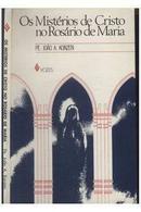 Os Misterios de Cristo no Rosario de Maria-Joao A. Konzen