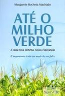 At o Milho Verde / a Cada Nova Colheita, Novas Esperaas-Margarete Bochnia Machado