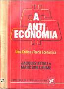 A Antieconomia / uma Critica a Teoria Economica-Jacques Attali / Marc Guillaume