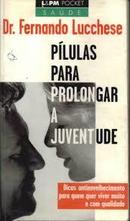 Pilulas para Prolongar a Juventude / L&pm Pocket Sade-Fernando Lucchese