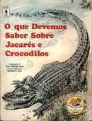 O Que Devemos Saber Sobre Jacares e Crocodilos-Herbert S. Zim / Adaptacao Herman Lent