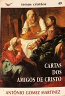 Cartas dos Amigos de Cristo / Coleo Temas Cristaos 49-Antonio Gomez Martinez