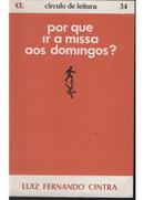 Por Que Ir a Missa aos Domingos / Coleo Circulo de Leitura-Luiz Fernando Cintra