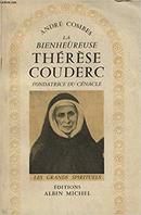 La Bienheureuse Therese Couderc / Fondatrice Du Cenacle-Andre Combes