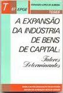 A Expansao da Industria de Bens de Capital / Fatores Determinantes / -Fernando Lopes de Almeida