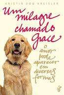 Um Milagre Chamado Grace / o Amor Pode Aparecer em Diversas Formas-Kristin Von Kreisler