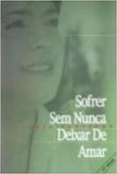 Sofrer Sem Nunca Deixar de Amar-Luzia Santiago