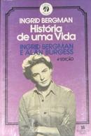 Histria de uma Vida-Ingrid Bergman / Alan Burgess / Traduo Clvis M