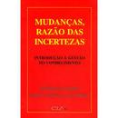 Mudanas Razo da Incertezas / Introduo a Gestao do Conhecimento-Ricardo W. Caldas / Carlos Alberto do Amaral