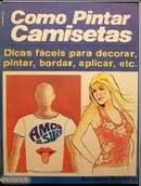 Como Pintar Camisetas / Dicas Fceis para Decorar, Pintar, Bordar, Ap-Arnaldo Belmiro