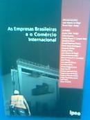 As Empresas Brasileiras e o Comercio Internacional-Joao Alberto de Negri / Bruno Cesar Araujo / Orga