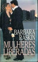 Mulheres Liberadas-Barbara Raskin