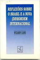 Reflexoes Sobre o Brasil e a Nova Desordem Internacional-Wilson Cano